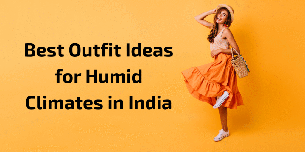 Humid Weather Outfits India, What to Wear in Humid Climate, Summer Fashion India, Cotton Outfits, Fashion Tips for Humid Cities