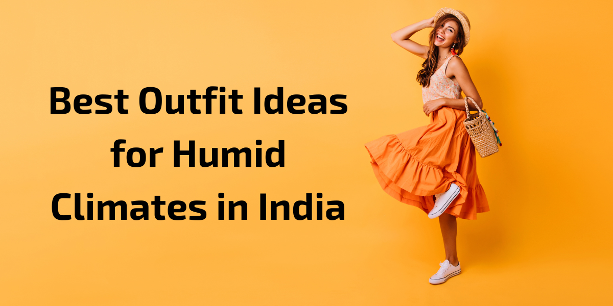 Humid Weather Outfits India, What to Wear in Humid Climate, Summer Fashion India, Cotton Outfits, Fashion Tips for Humid Cities